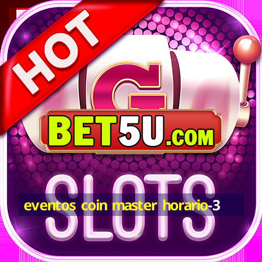 eventos coin master horario